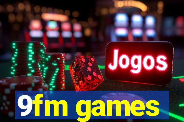 9fm games